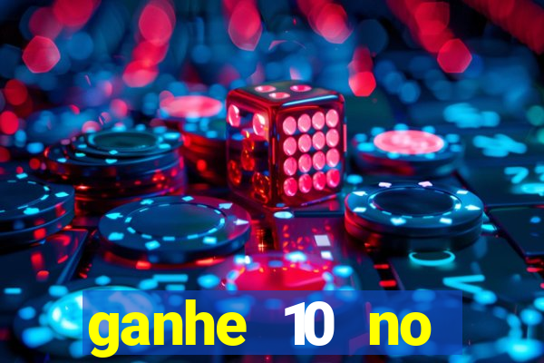 ganhe 10 no cadastro bet